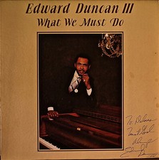 EDWARD DUNCAN III: What We
