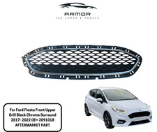 For Ford Fiesta Front Upper Grill Black Chrome Surround 2017- 2022 OE= 2091018