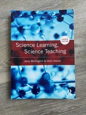 Science Learning, Science Teaching, 4th edition, Wellington & Ireson, PGCE