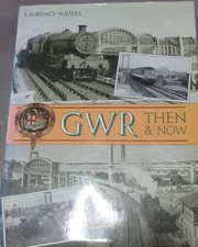 GWR THEN & NOW by Laurence