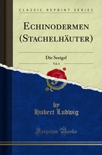Echinodermen (Stachelhäuter), Vol. 4: Die Seeigel (Classic Reprint)
