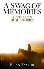 A Swag of Memories: Australian bush stories-Brian Taylor
