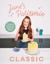 Janes Patisserie Classic: Timeless cakes and essential bakes by Jane Dunn | 2025