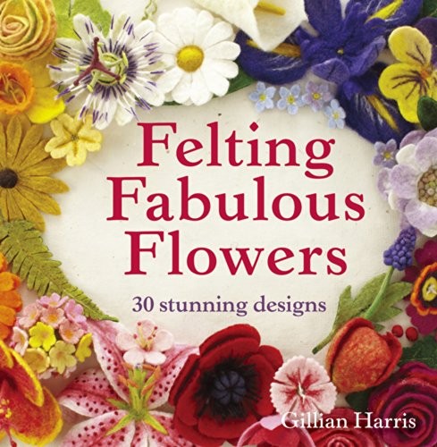 Felting fabulous flowers 30 - fabulous, flowers: