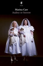 Audrey or Sorrow by Marina Carr Paperback Book