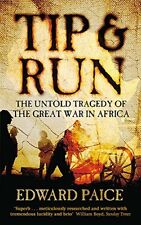 Tip and Run: The Untold Tragedy of the Great War in Africa,Edw ,.9780753823491