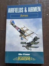 Airfields and Airmen Arras PB Mike O'Connor (Battleground Europe)
