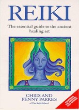 Reiki: The Essential Guide to the Ancient Healing Art (Natural therapies) By Ch