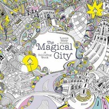 The Magical City (Magical Colouring Books for Adults) By Lizzie Mary Cullen