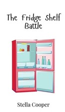 The Fridge Shelf Battle by Stella Cooper Hardcover Book