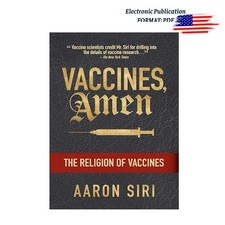 Vaccines, Amen: The Religion of Vaccines, Aaron Siri 2025