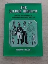 THE SILVER WREATH: BEING THE 24TH REGIMENT AT ISANDHLWANA AND ROURKES DRIFT