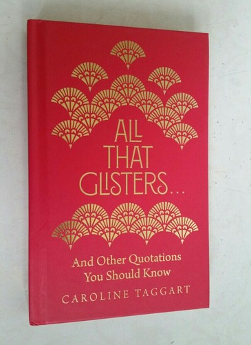 All that glisters and - glisters, ...: