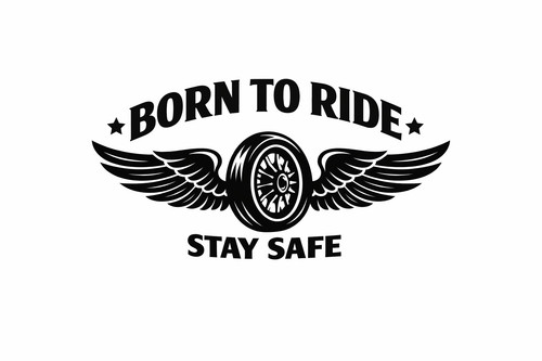 Born ride stay safe - stay,