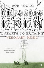 Electric Eden: Unearthing