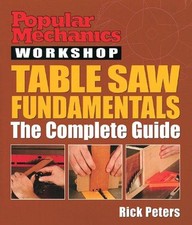 Table Saw Fundamentals: The Complete Guide (Popular Mechanics... - Peters, Rick