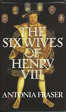 The Six Wives Of Henry VIII By  Antonia Fraser. 9780297812425