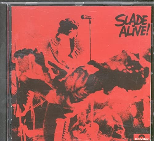 Slade alive - -,