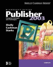 Microsoft Office Publisher 2003: Complete Concepts and Techniques (Shelly Cashma