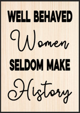 Well behave Women Funny Metal