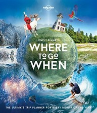 Lonely Planet's Where To Go When,Lonely Planet