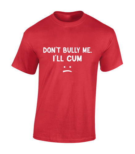 Don bully cum mens t - bully, i'll