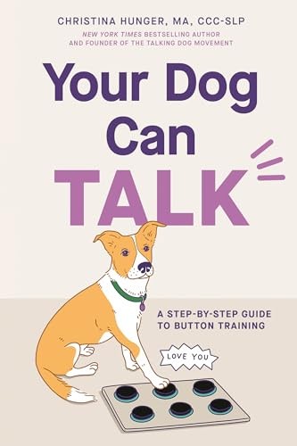 Your dog can talk a - can,