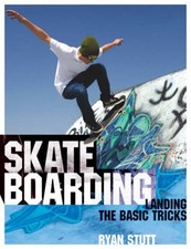 Skateboarding: Landing the Basic Tricks by Stutt, Ryan Paperback Book The Cheap