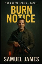 Samuel James Burn Notice (Paperback) Hunter