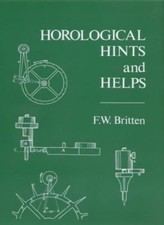 Horological Hints and Helps By F.W. Britten