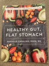 Healthy Gut, Flat Stomach: The Fast and Easy Low-FODMAP Diet Plan by Danielle...