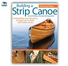 Building a Strip Canoe, Second Edition, Revised & Expanded: Full-Sized Plans...