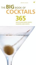 Big Book of Cocktails: The Ultimate Bartender's Guide with... - Brian Lucas