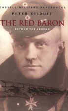 The Red Baron: Beyond the Legend (Cassell Military Paperbacks) By Peter Kilduff