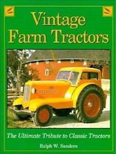 Vintage farm tractors: The ultimate tribute to classic tractors - Sanders, Ralph