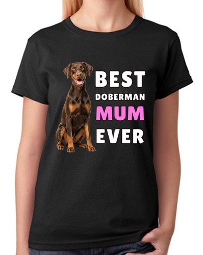 Best doberman mum ever ladies - best,