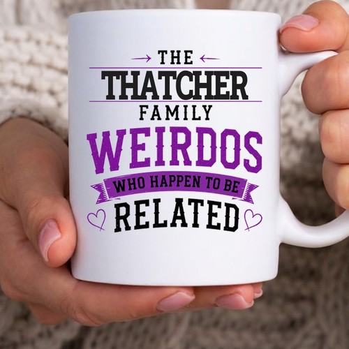 Thatcher family mug weirdos - thatcher,