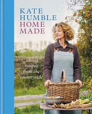Home Made: Recipes from the countryside,Humble, Kate Kate Humble