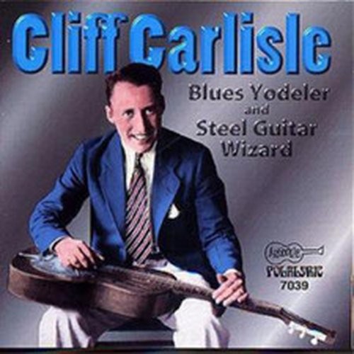 Cliff carlisle blues yodeler - carlisle,
