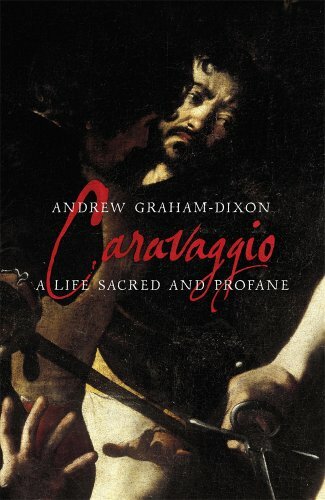 Caravaggio life sacred and - a,