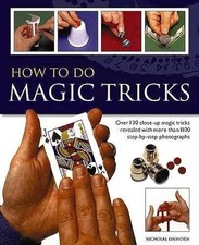 How to Do Magic Tricks: Over 120 Close-Up Magic Tricks Revealed... by N. Einhorn