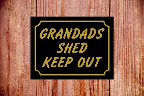 Grandads shed keep - , out