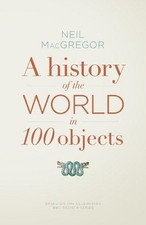 A History of the World in 100 Objects - MacGregor, Dr Neil