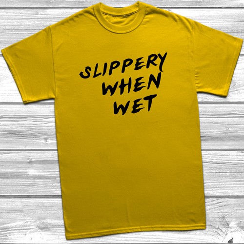 Slippery when wet shirt - slippery, t-shirt
