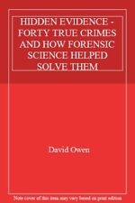 HIDDEN EVIDENCE - FORTY TRUE CRIMES AND HOW FORENSIC SCIENCE HELPED SOLVE THEM