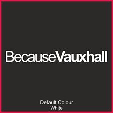 Because Vauxhall Decals x2, Vinyl, Sticker, Graphics, Car, Novelty, EURO, N2139