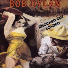 Bob dylan knocked out loaded - out,