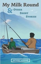 My Milk Round: And Other Short