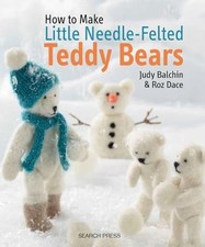 How to Make Little Needle-Felted Teddy Bears, Dace, Roz