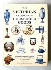 Victorian Catalogue of Household Goods, The By Dorothy Drybrough Bosomworth